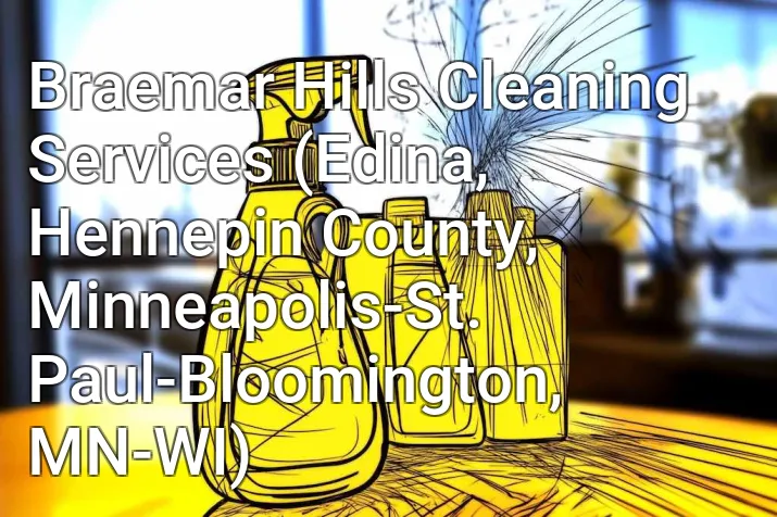 Braemar Hills Cleaning Services (Edina, Hennepin County, Minneapolis-St. Paul-Bloomington, MN-WI)