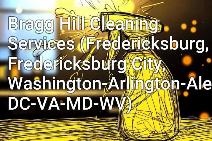 Bragg Hill Cleaning Services (Fredericksburg, Fredericksburg City, Washington-Arlington-Alexandria, DC-VA-MD-WV)