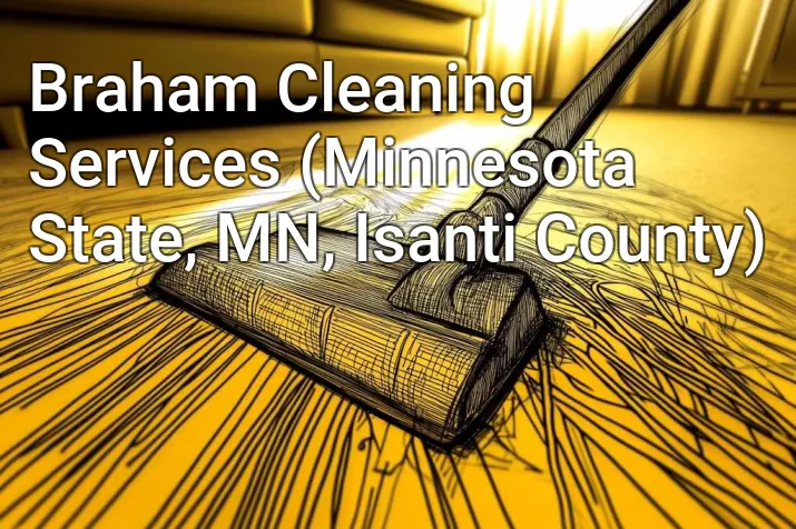 Braham Cleaning Services (Minnesota State, MN, Isanti County)