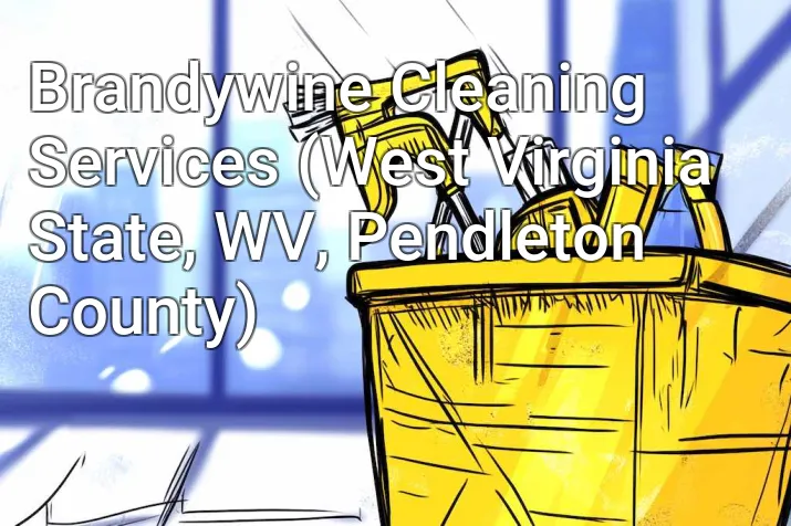 Brandywine Cleaning Services (West Virginia State, WV, Pendleton County)