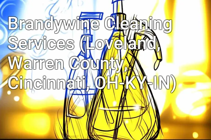 Brandywine Cleaning Services (Loveland, Warren County, Cincinnati, OH-KY-IN)