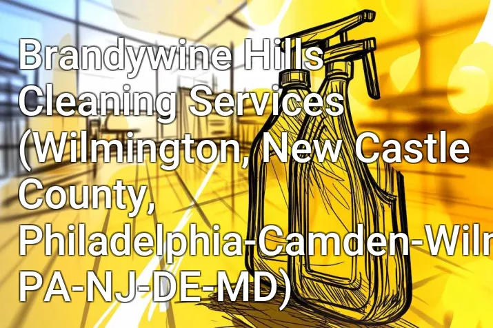 Brandywine Hills Cleaning Services (Wilmington, New Castle County, Philadelphia-Camden-Wilmington, PA-NJ-DE-MD)