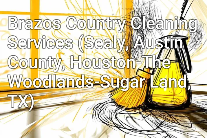 Brazos Country Cleaning Services (Sealy, Austin County, Houston-The Woodlands-Sugar Land, TX)