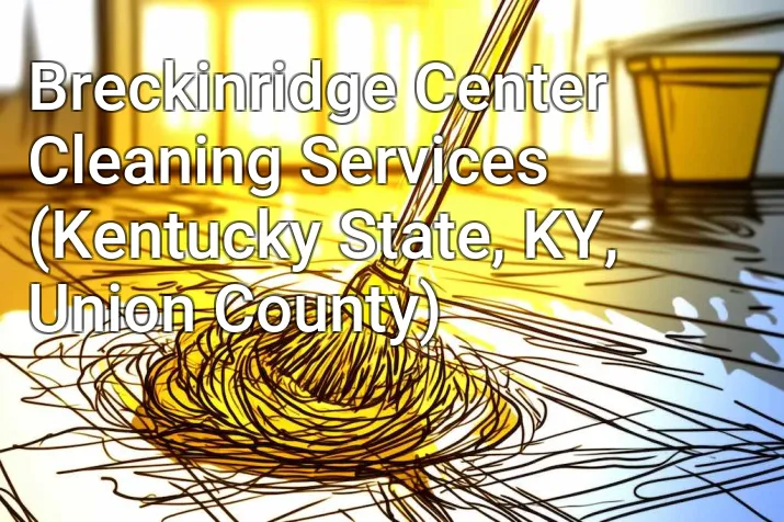 Breckinridge Center Cleaning Services (Kentucky State, KY, Union County)