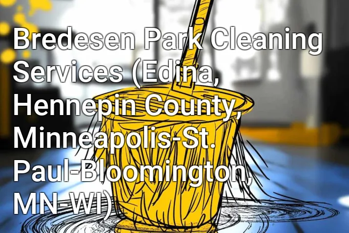 Bredesen Park Cleaning Services (Edina, Hennepin County, Minneapolis-St. Paul-Bloomington, MN-WI)