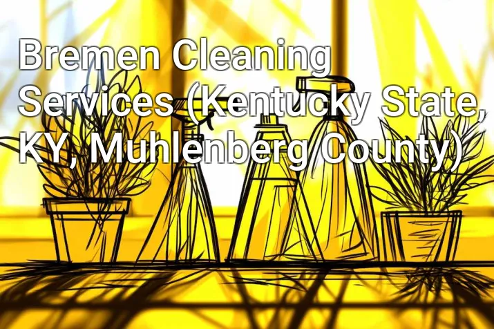 Bremen Cleaning Services (Kentucky State, KY, Muhlenberg County)
