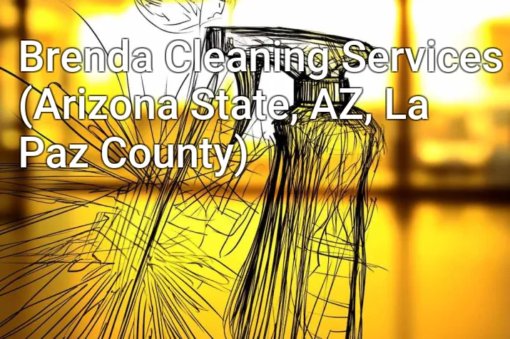 Brenda Cleaning Services (Arizona State, AZ, La Paz County)