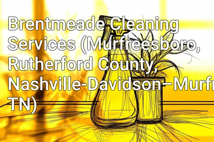 Brentmeade Cleaning Services (Murfreesboro, Rutherford County, Nashville-Davidson–Murfreesboro–Franklin, TN)