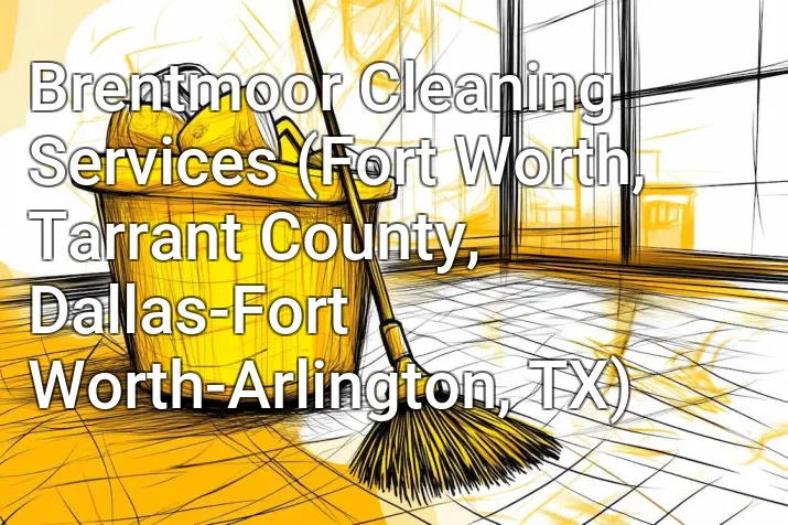 Brentmoor Cleaning Services (Fort Worth, Tarrant County, Dallas-Fort Worth-Arlington, TX)