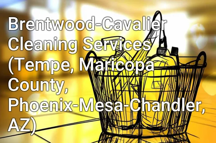 Brentwood-Cavalier Cleaning Services (Tempe, Maricopa County, Phoenix-Mesa-Chandler, AZ)