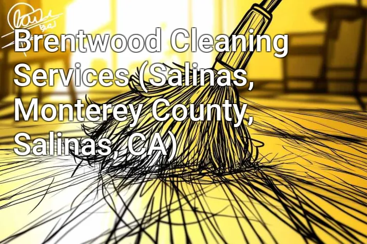 Brentwood Cleaning Services (Salinas, Monterey County, Salinas, CA)