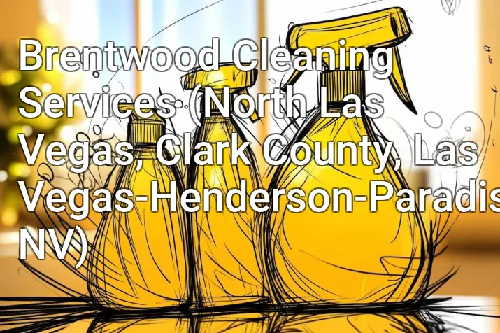 Brentwood Cleaning Services (North Las Vegas, Clark County, Las Vegas-Henderson-Paradise, NV)