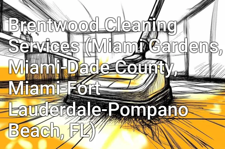 Brentwood Cleaning Services (Miami Gardens, Miami-Dade County, Miami-Fort Lauderdale-Pompano Beach, FL)