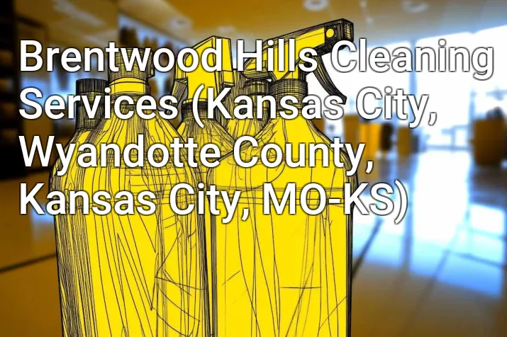 Brentwood Hills Cleaning Services (Kansas City, Wyandotte County, Kansas City, MO-KS)