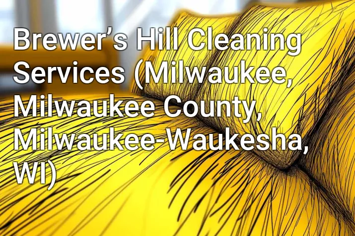 Brewer’s Hill Cleaning Services (Milwaukee, Milwaukee County, Milwaukee-Waukesha, WI)
