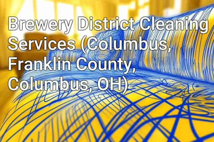 Brewery District Cleaning Services (Columbus, Franklin County, Columbus, OH)
