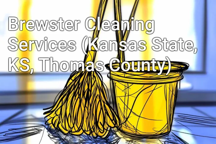 Brewster Cleaning Services (Kansas State, KS, Thomas County)