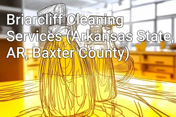 Briarcliff Cleaning Services (Arkansas State, AR, Baxter County)