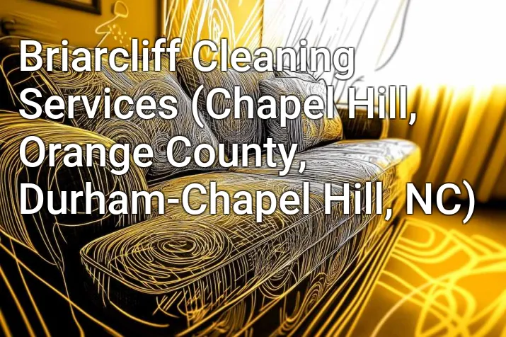 Briarcliff Cleaning Services (Chapel Hill, Orange County, Durham-Chapel Hill, NC)