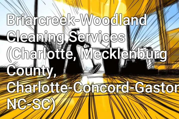 Briarcreek-Woodland Cleaning Services (Charlotte, Mecklenburg County, Charlotte-Concord-Gastonia, NC-SC)