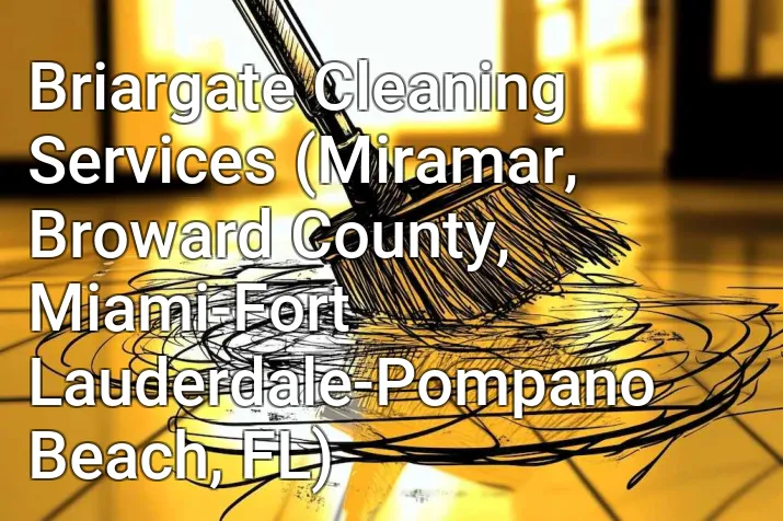 Briargate Cleaning Services (Miramar, Broward County, Miami-Fort Lauderdale-Pompano Beach, FL)