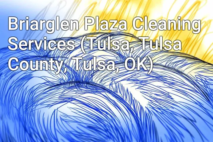 Briarglen Plaza Cleaning Services (Tulsa, Tulsa County, Tulsa, OK)