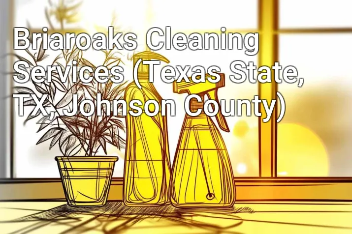 Briaroaks Cleaning Services (Texas State, TX, Johnson County)
