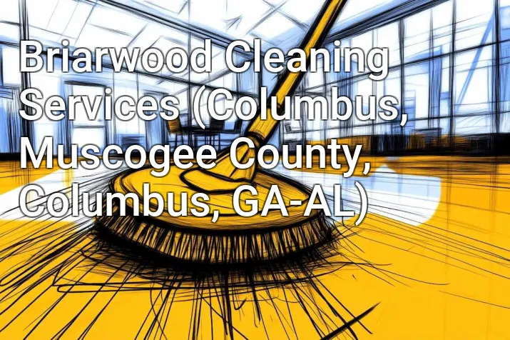 Briarwood Cleaning Services (Columbus, Muscogee County, Columbus, GA-AL)