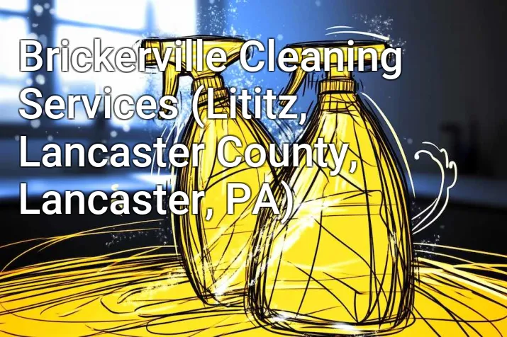 Brickerville Cleaning Services (Lititz, Lancaster County, Lancaster, PA)