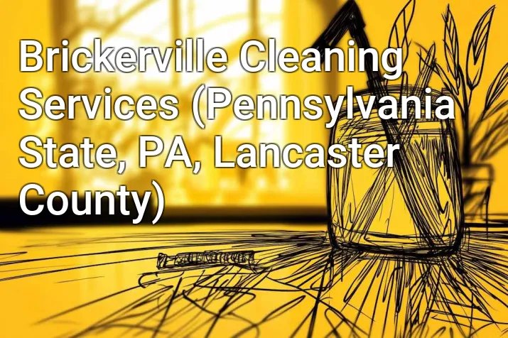 Brickerville Cleaning Services (Pennsylvania State, PA, Lancaster County)