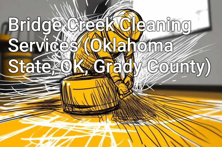 Bridge Creek Cleaning Services (Oklahoma State, OK, Grady County)