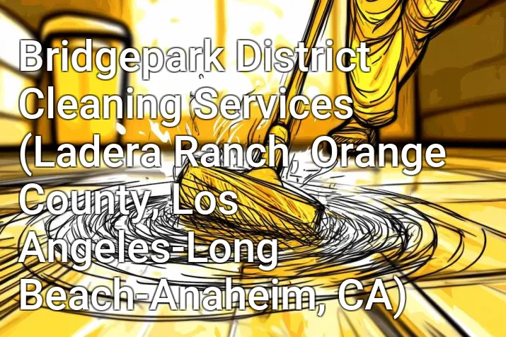 Bridgepark District Cleaning Services (Ladera Ranch, Orange County, Los Angeles-Long Beach-Anaheim, CA)