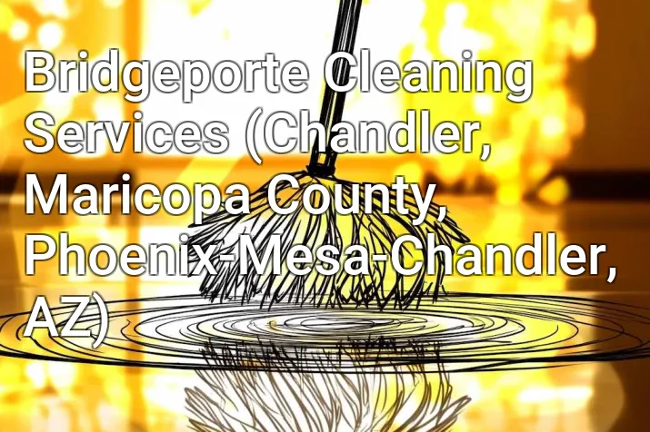 Bridgeporte Cleaning Services (Chandler, Maricopa County, Phoenix-Mesa-Chandler, AZ)
