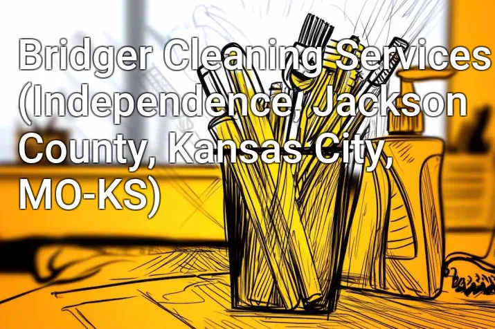 Bridger Cleaning Services (Independence, Jackson County, Kansas City, MO-KS)