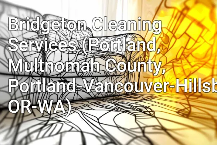Bridgeton Cleaning Services (Portland, Multnomah County, Portland-Vancouver-Hillsboro, OR-WA)