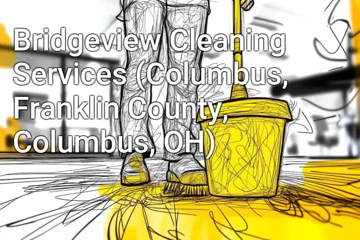 Bridgeview Cleaning Services (Columbus, Franklin County, Columbus, OH)