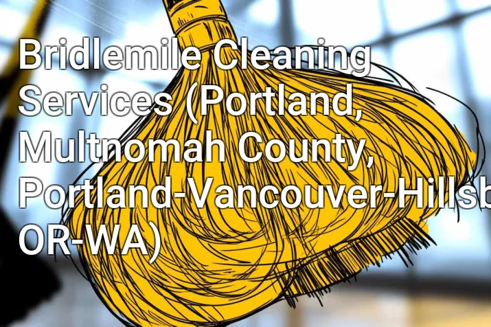 Bridlemile Cleaning Services (Portland, Multnomah County, Portland-Vancouver-Hillsboro, OR-WA)