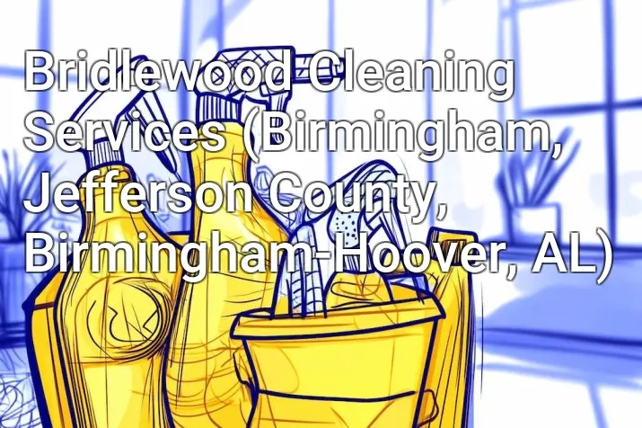 Bridlewood Cleaning Services (Birmingham, Jefferson County, Birmingham-Hoover, AL)