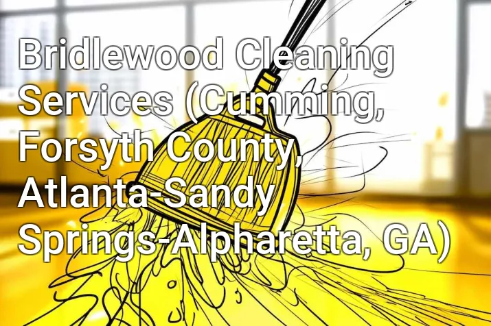 Bridlewood Cleaning Services (Cumming, Forsyth County, Atlanta-Sandy Springs-Alpharetta, GA)
