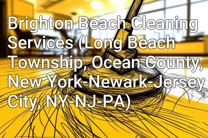 Brighton Beach Cleaning Services (Long Beach Township, Ocean County, New York-Newark-Jersey City, NY-NJ-PA)