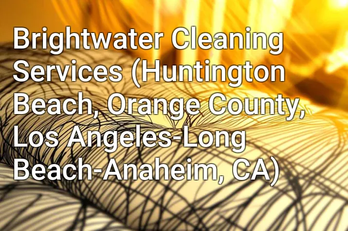 Brightwater Cleaning Services (Huntington Beach, Orange County, Los Angeles-Long Beach-Anaheim, CA)