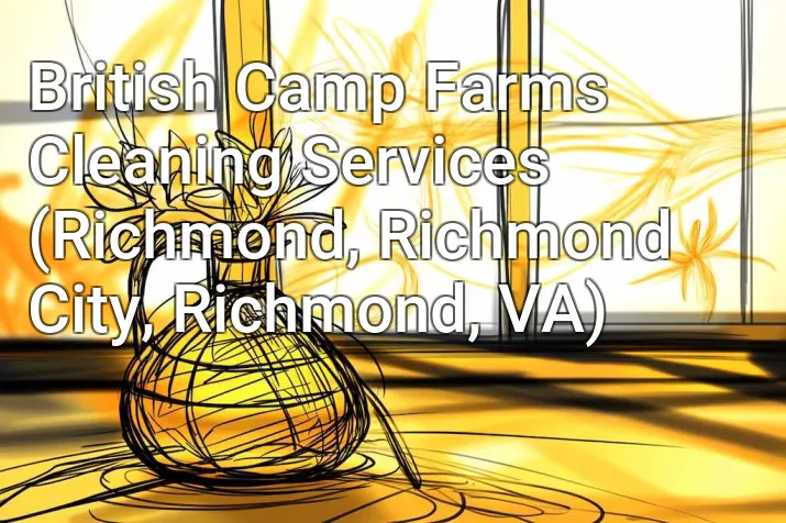 British Camp Farms Cleaning Services (Richmond, Richmond City, Richmond, VA)