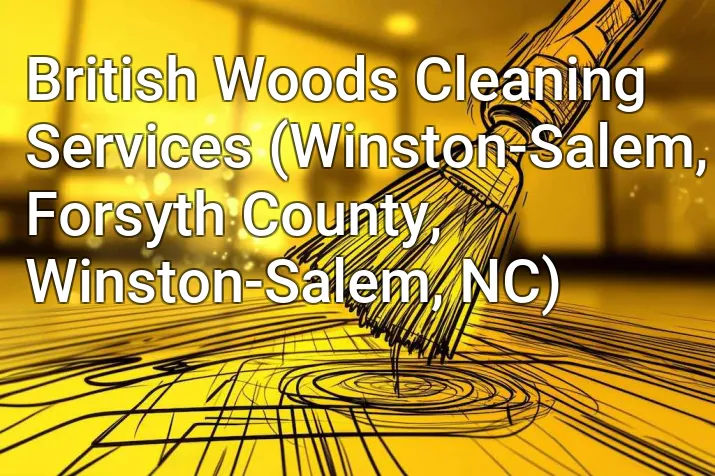 British Woods Cleaning Services (Winston-Salem, Forsyth County, Winston-Salem, NC)
