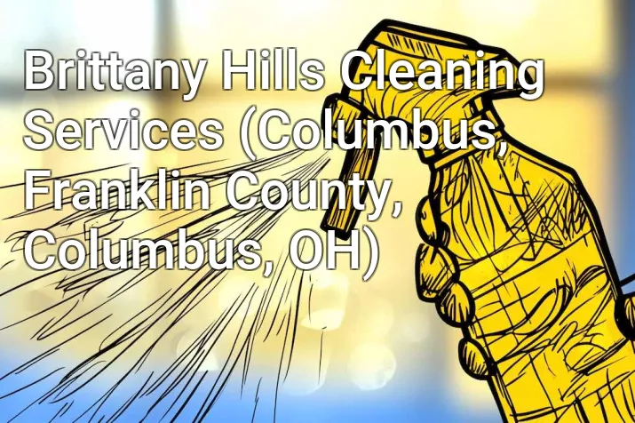 Brittany Hills Cleaning Services (Columbus, Franklin County, Columbus, OH)