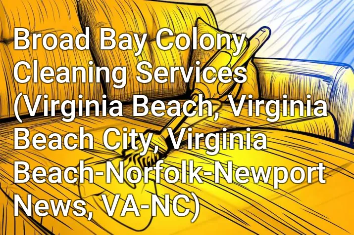 Broad Bay Colony Cleaning Services (Virginia Beach, Virginia Beach City, Virginia Beach-Norfolk-Newport News, VA-NC)