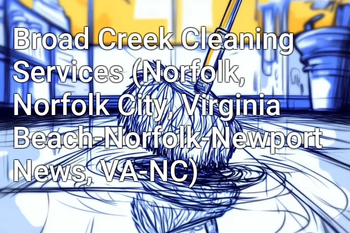 Broad Creek Cleaning Services (Norfolk, Norfolk City, Virginia Beach-Norfolk-Newport News, VA-NC)