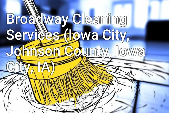 Broadway Cleaning Services (Iowa City, Johnson County, Iowa City, IA)