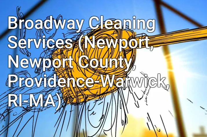 Broadway Cleaning Services (Newport, Newport County, Providence-Warwick, RI-MA)