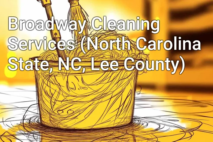 Broadway Cleaning Services (North Carolina State, NC, Lee County)