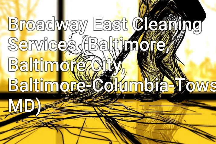 Broadway East Cleaning Services (Baltimore, Baltimore City, Baltimore-Columbia-Towson, MD)